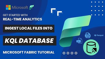 12. Upload Local Files to KQL Database | Microsoft Fabric | CSV | JSON | Parquet