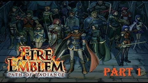 Fire Emblem Path of Radiance Playthrough: Part 1 - Ike