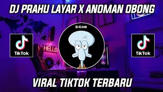 DJ PRAHU LAYAR X ANOMAN OBONG VIRAL TIKTOK 2023!!