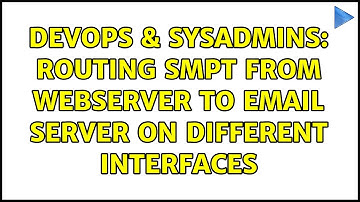 DevOps & SysAdmins: routing smpt from webserver to email server on different interfaces