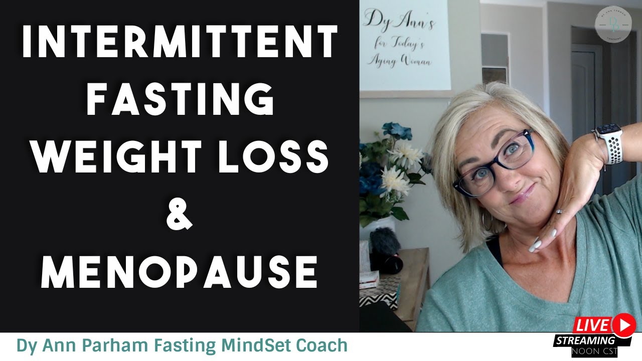Intermittent Fasting, Weight Loss & Menopause for Today's Aging Woman