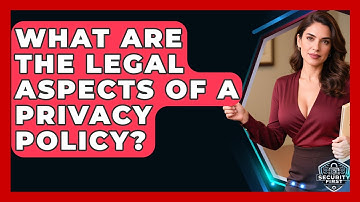 What Are The Legal Aspects Of A Privacy Policy? - SecurityFirstCorp.com