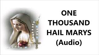 ONE THOUSAND (1,000)  HAIL MARYs | Audio Only
