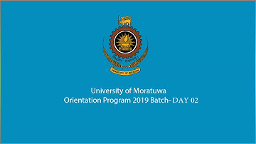 Orientation Program-Intake 2019 - Day 02 - University of Moratuwa
