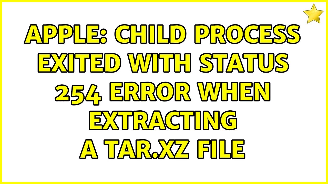 Apple Child process exited with status 254 error when extracting a tar