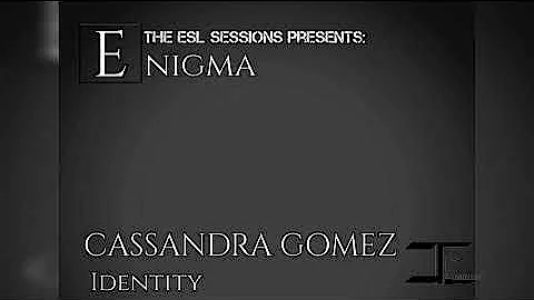 The ESL Sessions Presents: Enigma-Cassandra Gomez ...
