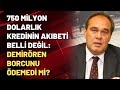 750 milyon dolarlık kredinin akıbeti belli değil, Demirören borcunu ödemedi mi?