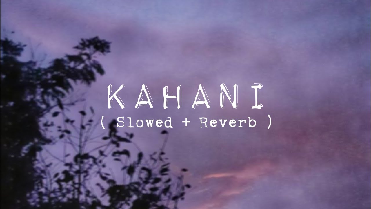 Kahani  Slowed  Reverb  Laal Singh Chaddha   Lofi Love