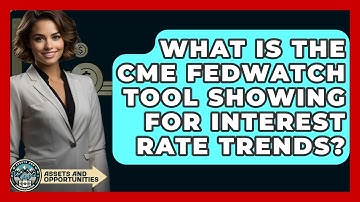 What Is the CME FedWatch Tool Showing for Interest Rate Trends? | AssetsandOpportunity News