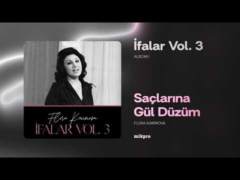 Flora Kərimova ft. Mirzə Babayev — Saçlarına Gül Düzüm (Rəsmi Audio)