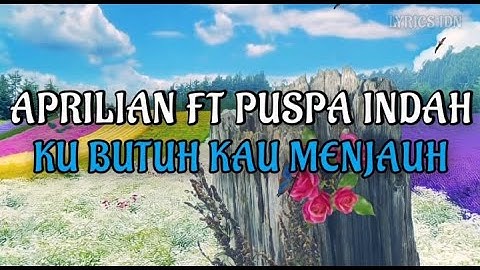 Aprilian Ft. Puspa Indah - Ku Butuh Kau Menjauh (lirik 2022)