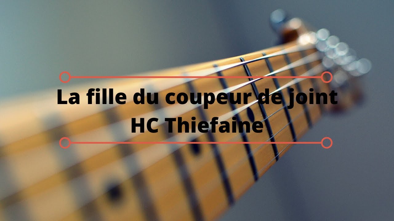 La fille du coupeur de joint HF Thiefaine à la guitare YouTube