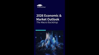 2026 Economic & Market Outlook: The Macro Backdrop