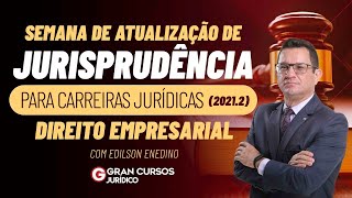 Semana de Atualização da Jurisprudência - Direito Empresarial: Prof.  Edilson Enedino