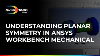 Understanding Planar Symmetry in ANSYS Workbench Mechanical