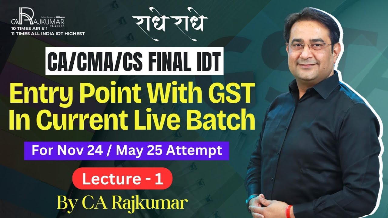 GST Lecture 1 📚 | CA Final IDT Regular 150 Hours Batch ⏳ | For NOV 24 ...