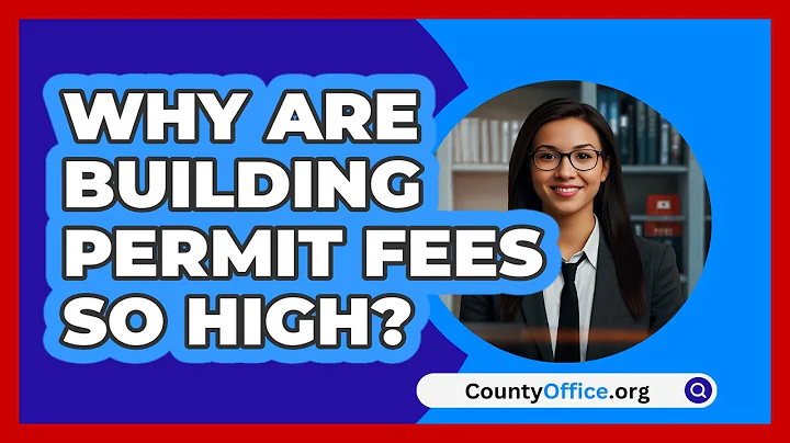 Why Are Building Permit Fees So High? - CountyOffice.org