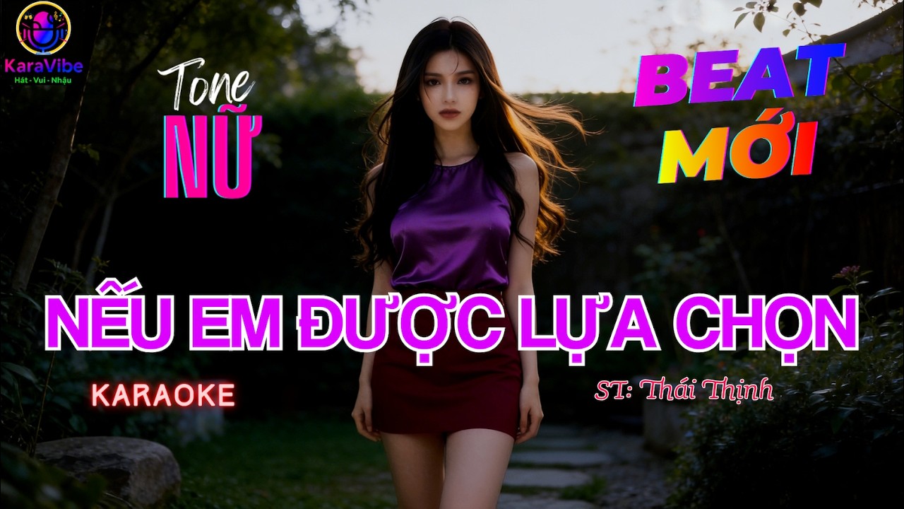 NẾU EM ĐƯỢC LỰA CHỌN Karaoke ❤️ Tone Nữ ❤️ BÀI QUEN BEAT MỚI ❤️ Dễ Hát @KaraVibe-VN