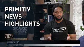 Primitiv News Highlights 2022