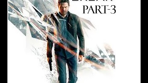 Quantum break Walkthrough Part-3