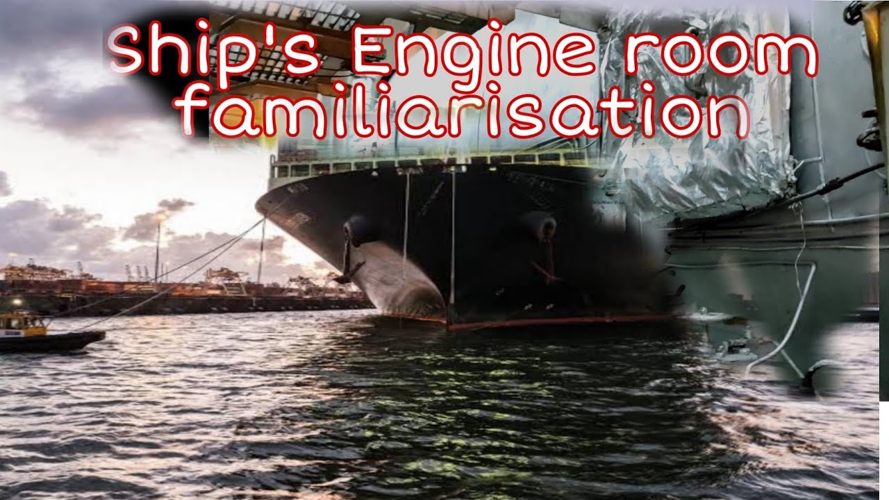Ship's Engine familiarization