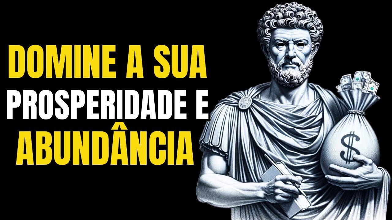 10 SEGREDOS Estoicos vão Desbloquear sua PROSPERIDADE e ABUNDÂNCIA e melhorar sua vida Financeira