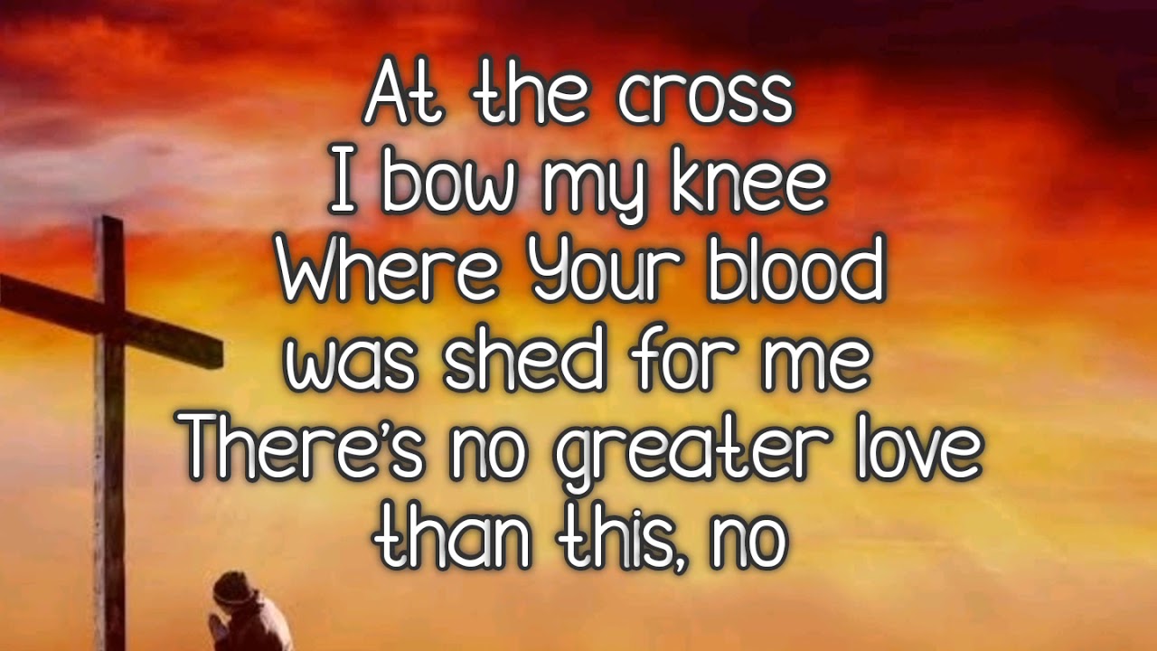At The Cross Lyrics Youtube
