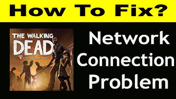 How To Fix Walking Dead App Network Connection Problem Android & iOS -Walking Dead No Internet Error
