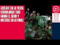 ¡Cuélate en la fiesta verdiblanca tras ganar el derbi y meterse en la final de la Copa de Campeones!