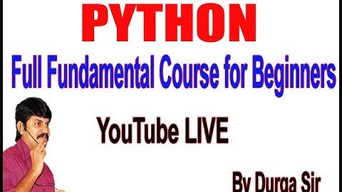 Python Full Fundamental Course for Beginners Youtube Live Stream by Durga Sir@2:00PM