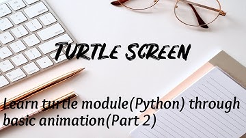 Turtle Screen | Designing Screen with turtle | Learn turtle module(Python) through basic animation