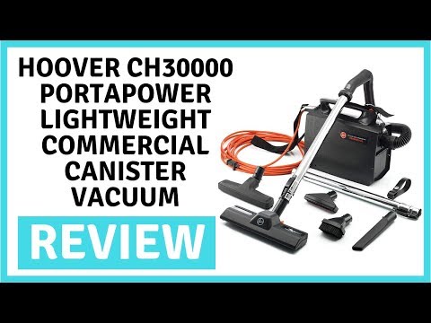 Hoover CH30000 PortaPower Lightweight Commercial Canister Vacuum - Review