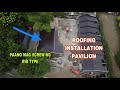 PAVILION ROOFING INSTALLATION vigan project VIDEO#47