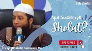 DAKWAH ISLAM : APA SUSAHNYA SHOLAT? - ustadz Khalid Basalamah