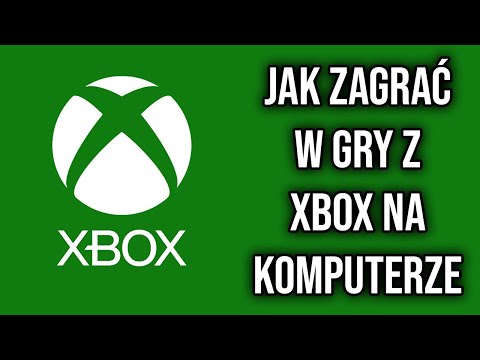 Jak zagrać w gry z XBox&rsquo;a na komputerze [PORADNIK]