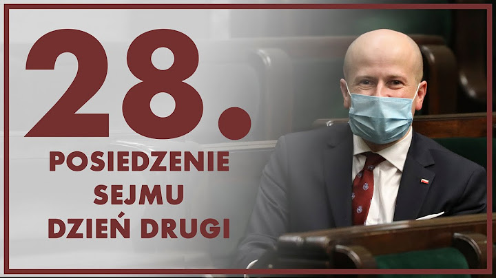 28. posiedzenie Sejmu - dzień drugi [ZAPIS TRANSMISJI]