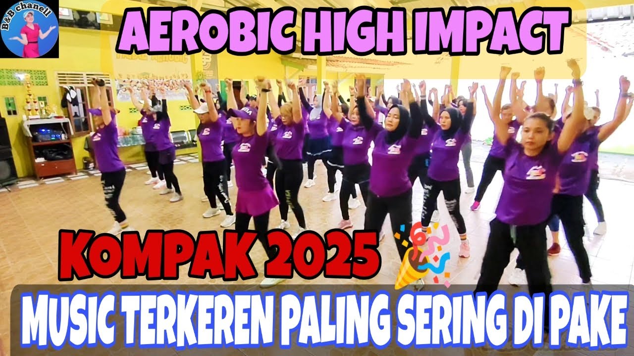 SEMANGAT BANGET !!! SENAM AEROBIC MENYAMBUT TAHUN 2025 || MUSIC ASIK || FARAZ || B&B CHANELL
