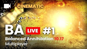 Balanced Annihilation | Live match #1 | 8 vs 8 - V10.17 | Cinematic