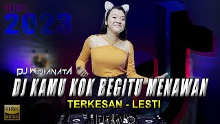 DJ KAMU KOK BEGITU MENAWAN || TERKESAN LESTI || FULL BASS KENCENG || DJ WIDIANATA