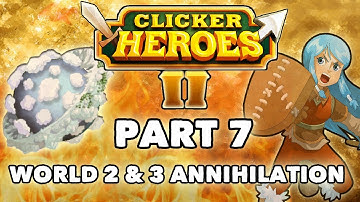 Clicker Heroes 2: World 2 & 3 Annihilation! - Walkthrough Guide #7 - PC Gameplay