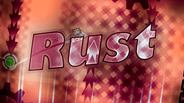 RUST 100% - My first List Demon - Geometry Dash 2.207