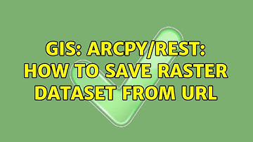 GIS: Arcpy/REST: how to save raster dataset from URL (3 Solutions!!)