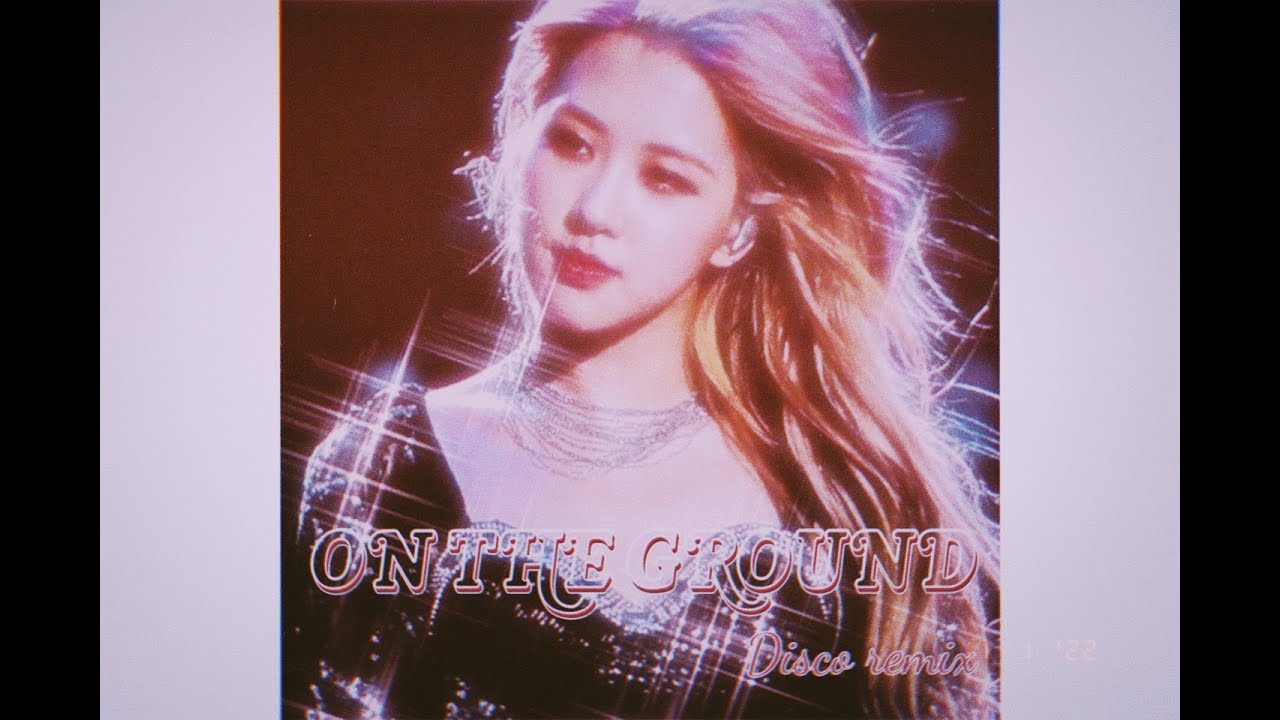 ROSÉ 'On The Ground' Hyeok Ju Remix (Disco Ver.) YouTube