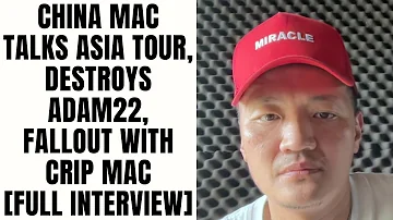China Mac Talks Asia Tour, DESTROYS Adam22, Fallout With Crip Mac [Full Interview]