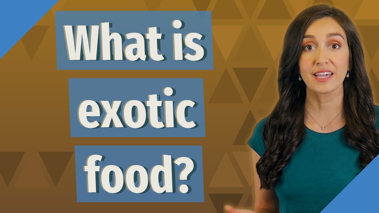 What is exotic food?