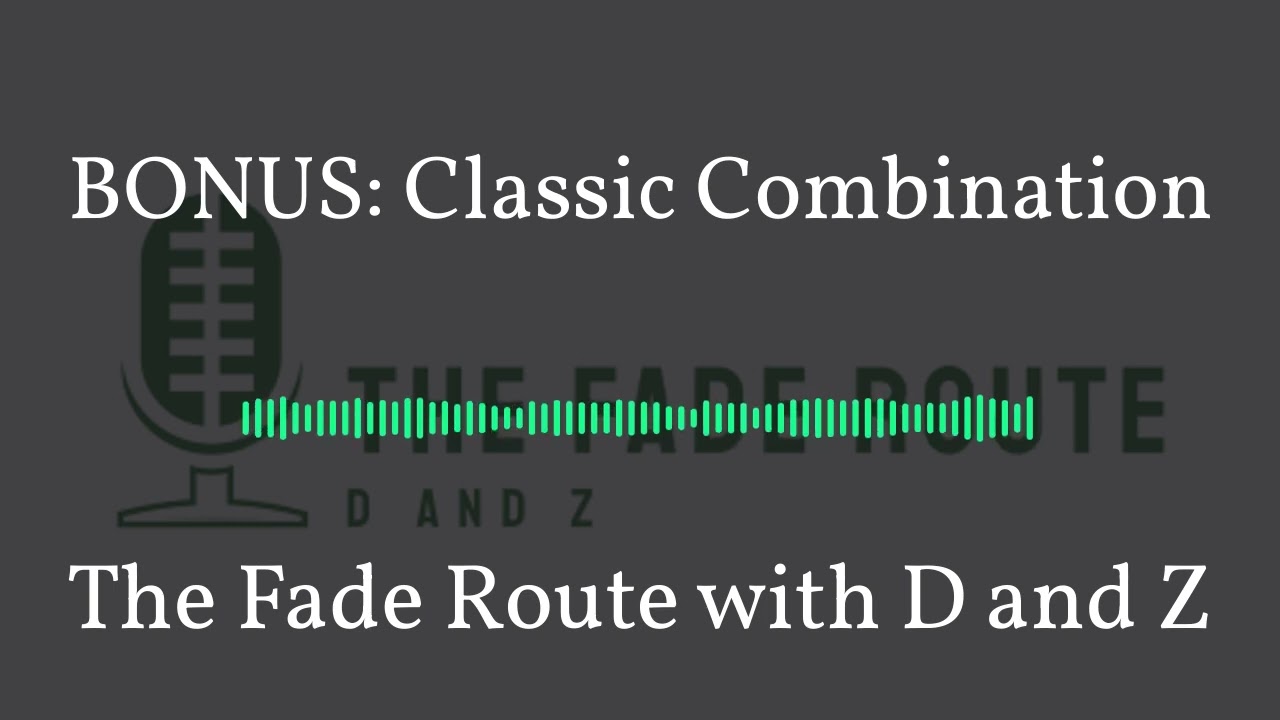 BONUS: Classic Combination | The Fade Route with D and Z