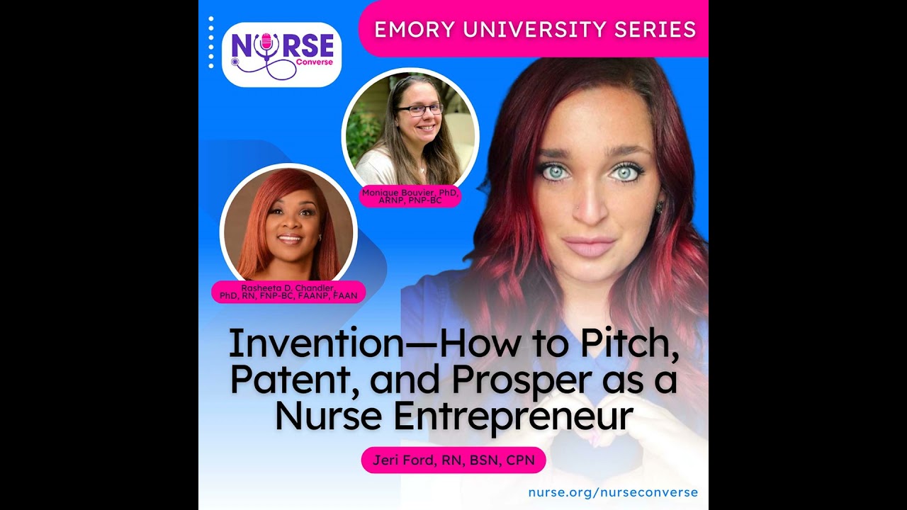 Emory University: Invention—How to Pitch, Patent, and Prosper as a Nurse Entrepreneur (With Jeri ...