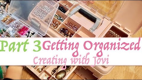Part 3 Getting Organized - Organizing my Beads and Jewelry Making Supplies
