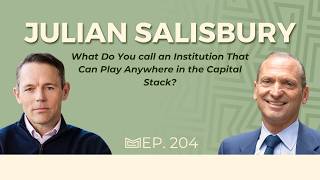 What Do You Call an Institution That Can Play Anywhere in the Capital Stack? With Julian Salisbury