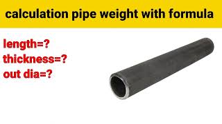 How to calculate the weight of cs pipe with formula || new formula for weight Calculation of pipe